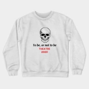 Theatre in 2020 Save the Art Crewneck Sweatshirt